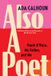 Also Grove Press / Atlantic Monthly Press Also a Poet: Frank O'Hara, My Father, and Me Hardcover