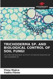 TRICHODERMA Our Knowledge Publishing Trichoderma Sp. and Biological Control of Soil Fungi Paperback