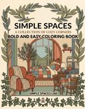 Simple Spaces: A Bold and Easy Coloring Book Featuring Cozy Rooms, Minimalist Interiors, and Clean Line Art for Stress Relief and Relaxation