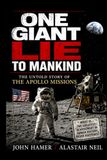 One Giant Lie to Mankind: The Untold Story of the Apollo Missions
