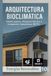 Arquitectura Bioclimática: Diseño pasivo, eficiencia térmica e integración fotovoltaica (BIPV)