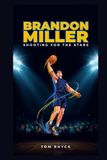 Brandon Miller: Shooting for the Stars: An Unofficial Basketball Biography for Kids and Young Readers