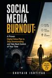 Social Media Burnout: A Proven Digital Detox Plan to Stop Doomscrolling and Take Back Control of Your Time