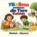 Ylli & Besa: Ylli & Besa entdecken die Tiere - Kafshët: Deutsch - Albanisch