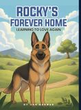 Rocky's Forever Home: Learning To Love Again Hardcover