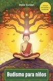 Budismo para niños: Un libro que acompaña a los niños en el aprendizaje de las enseñanzas de Buddha a través del viaje del Príncipe Siddharta, parábolas y práctica de meditación.