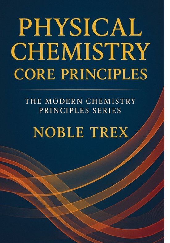 Physical NobleTrex Press The Modern Chemistry Principles- Physical Chemistry Paperback