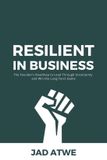 Resilient Libri GmbH Resilient in Business: The Founder’s Roadmap to Lead Through Uncertainty and Win the Long-Term Game Paperback