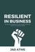 Resilient Libri GmbH Resilient in Business: The Founder’s Roadmap to Lead Through Uncertainty and Win the Long-Term Game Paperback
