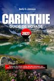 GUIDE Carinthie 2027: Découvrez des joyaux cachés, des monuments historiques, des conseils de voyage et des vacances inoubliables