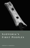 Slovenia’s The Story of Slovenia- Slovenia's First Peoples