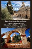 GUÍA Libri GmbH Guía de Viaje de Creta: Descubre maravillas antiguas, playas espectaculares, itinerarios prácticos y auténticas experiencias mediterráneas.