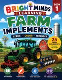 Bright Minds Learning: Farm Implements: Learn, Color, and Remember 25 Farm Implements to build Vocabulary - Ages 5 - 8