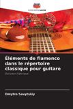 Éléments Editions Notre Savoir Éléments de flamenco dans le répertoire classique pour guitare