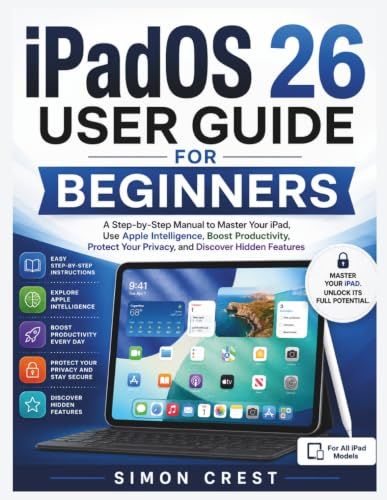 iPadOS Apple iPadOS 26 User Guide for Beginners