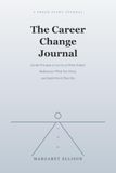 The Career Change Journal: Gentle Prompts to Help You Let Go of What Ended, Rediscover What You Want, and Build Work That Fits
