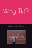 Why TRI Why TRI?