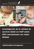 Investigación OmniScriptum SRL Investigación de la calidad de servicio (QoS) en VoIP sobre WiFi coexistiendo con redes WiMAX