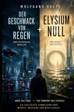 Der Geschmack von Regen & Elysium Null: Zwei Romane in einem Band