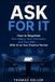 Ask Libri GmbH Ask For It: How to Negotiate Your Salary, Your Contracts, and Your Bills — With AI as Your Practice Partner. The Practical Guide to More Money Without Risk
