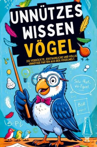 Unnützes Bookmundo Unnützes Wissen über Vögel - 252 verrückte, erstaunliche & völlig unnötige Fakten aus der Vogelwelt I Das ideale Geschenk für Tierfreunde