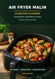 AIR FRYER MALIN: 50 RECETTES ILLUSTRÉES Économiques, équilibrées et faciles