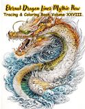 Eternal Dragon Lines Mythic Flow Tracing & Coloring Book Volume XXVIII
