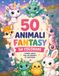 ANIMALI FANTASTICI DA COLORARE: 50 immagini di bellissimi animali fantastici da colorare un passatempo semplice ma creativo che aiuta i bambini a sperimentare attravorso i colori