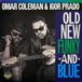 Omar Coleman & Igor Prado - Old, New, Funky -And- Blue (CD)