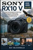 Sony Rx10 V User Guide 2026-2027: The Complete Field Handbook to the All-in-One 24-600mm Superzoom-Master Setup, AI Autofocus, Wildlife, Sports & 4K V