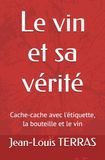 Le vin et sa vérité: Cache-cache avec l'étiquette, la bouteille et le vin