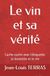 Le vin et sa vérité: Cache-cache avec l'étiquette, la bouteille et le vin