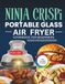 Ninja Crispi Portable Glass Air Fryer Cookbook for Beginners