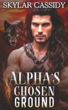 Alpha's Chosen Ground: A Dark Fated Mates Paranormal Romance