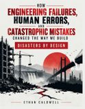 How Libri GmbH How Engineering Failures, Human Errors, and Catastrophic Mistakes Changed the Way We Build: disaster by design Paperback
