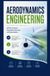 AERODYNAMICS ENGINEERING: Airflow Analysis Drag Reduction and Lift Optimization