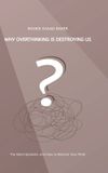 Why Tredition GmbH Why Overthinking Is Destroying Us