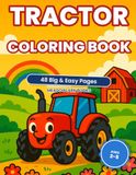 Tractor Coloring Book for Toddlers: 48 Big & Easy Farm Coloring Pages for Kids Ages 2-5 | Tractors, Diggers, Barns and Farm Animals with Simple Bold Lines