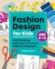 Fashion Callisto Kids Fashion Design for Kids: Skill-Building Activities for Future Fashion Designers