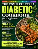 The Complete Type 2 Diabetic Cookbook for Beginners