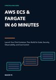 AWS ECS & Fargate in 60 Minutes: Launch Your First Container, Then Build for Scale, Security, Observability, and Cost Control