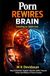 Porn Rewires Brain: Leading to Addiction