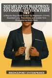 Notary Exam Blueprint: The State-Specific Guide to Passing on Your First Try: A Step-by-Step Study System for Beginners—Covers Essential Laws, Procedures, and Insider Test Strategies for Every State