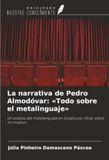 La Ediciones Nuestro Conocimiento La narrativa de Pedro Almodóvar: 'Todo sobre el metalinguaje' Paperback