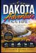 Dakota Adventure Guide: Explore Rugged Badlands, Majestic Prairies, Iconic Monuments, Local Cuisine, and Year-Round Adventures
