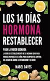Los 14 Días Hormona Restablecer: Para la Mujer Quemada: La Guía de Restablecimiento de la Mediana Edad para Mujeres Mayores de 35 Años para Recuperar Estado de Ánimo, el Metabolismo y el Sueño