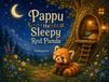 Pappu The Sleepy Red Panda: A Gentle Bedtime Rhyme | A Cozy Goodnight Story | Gift for Toddlers and Kids (1-7 age) | Great for Parents