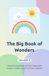 The Big Book of Wonders – Volume 2: Questions and answers for curious minds. To read together from age 5