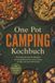 One Pot Camping Kochbuch