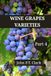 Wine Grape Varieties 4: A Connoisseur's Guide to Vine Varieties with Their Origin, Flavors and Wine Region (Part 4)
